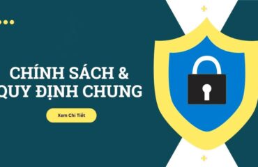 chinh-sach-va-quy-dinh-chung