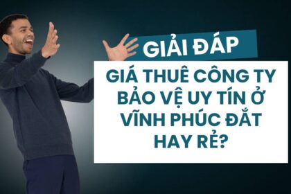 gia thue cong ty bao ve uy tin o vinh phuc dat hay re