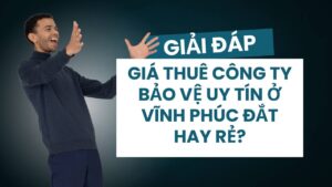 gia thue cong ty bao ve uy tin o vinh phuc dat hay re